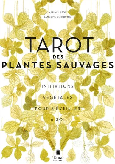Le Tarot des plantes sauvages : initiations végétales pour s&#39;éveiller à soi - MARIE LAFON - SANDRINE DE BORMAN