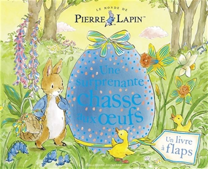 Le Monde de Pierre Lapin : une surprenante chasse aux oeufs : un livre à flaps - KATIE WOOLLEY - ELEANOR TAYLOR