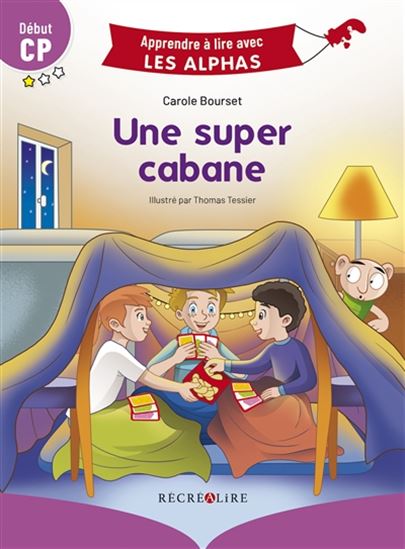 Une super cabane : début CP - CAROLE BOURSET - THOMAS TESSIER