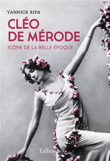 Cléo de Mérode : icône de la Belle Époque - YANNICK RIPA