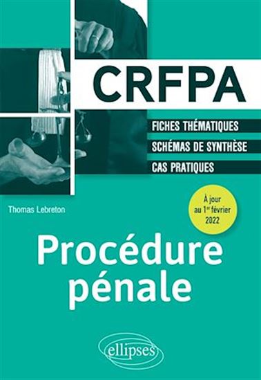 Procédure pénale : CRFPA : fiches thématiques, schémas de synthèse, cas pratiques N. éd. - THOMAS LEBRETON