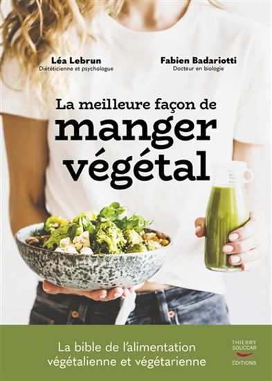 La Meilleure façon de manger végétal - FABIEN BADARIOTTI - LÉA LEBRUN