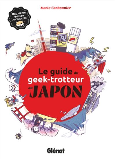 Le Guide du geek-trotteur au Japon 2e éd. - MARIE CARBONNIER