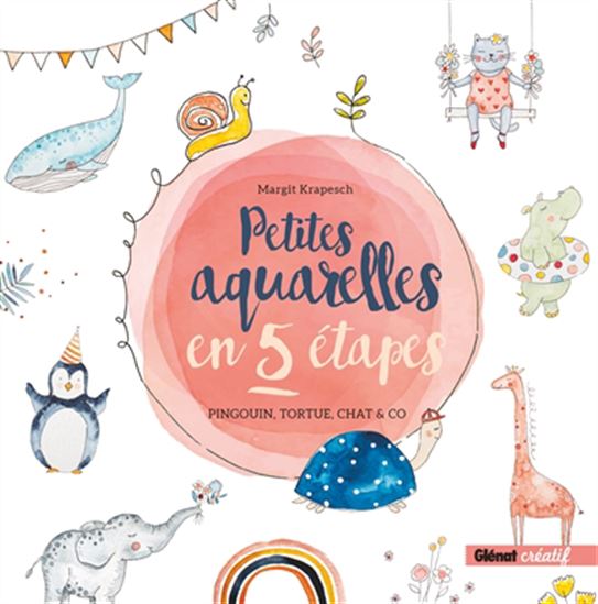 Petites aquarelles en 5 étapes : pingouin, tortue, chat & Co - MARGIT KRAPESCH