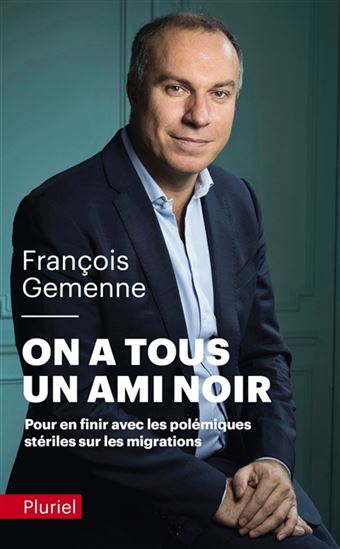 On a tous un ami noir : pour en finir avec les polémiques stériles sur les migrations - FRANÇOIS GEMENNE