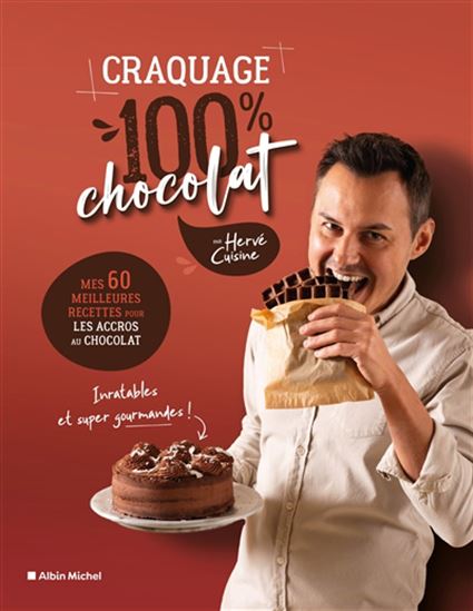 Craquage 100 % chocolat : mes 60 meilleures recettes au chocolat pour les accros au chocolat - HERVÉ PALMIERI