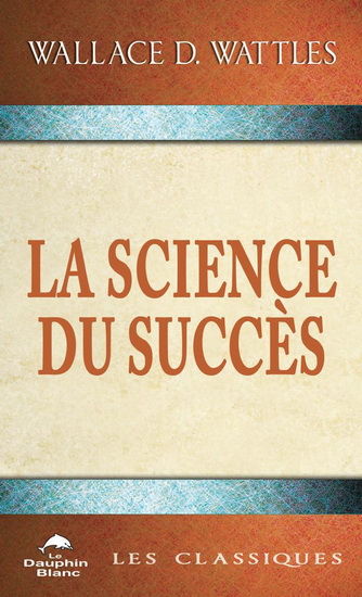 La Science du succès - WALLACE DELOIS WATTLES