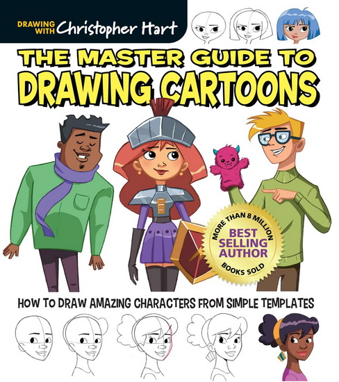 Master Guide to Drawing Cartoons : How to Draw Amazing Characters from Simple Templates - CHRISTOPHER HART
