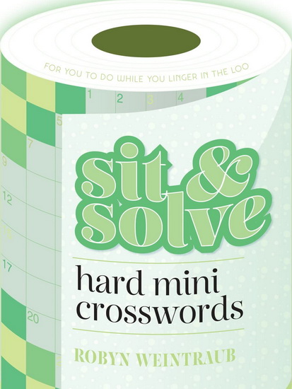 Sit & Solve Hard Mini Crosswords - ROBYN WEINTRAUB