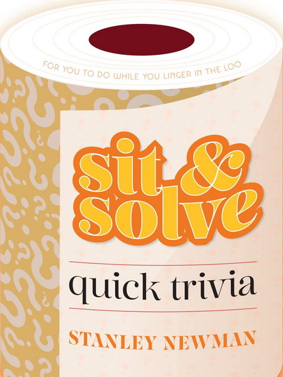 Sit & Solve Quick Trivia - STANLEY NEWMAN