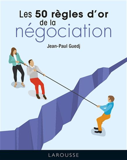 Les 50 règles d&#39;or de la négociation N. éd. - JEAN-PAUL GUEDJ