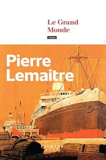 Le Grand monde - PIERRE LEMAITRE