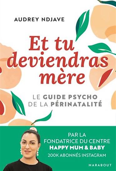 Et tu deviendras mère... : bien vivre le bouleversement émotionnel de la maternité - AUDREY NDJAVE-SULPIZI