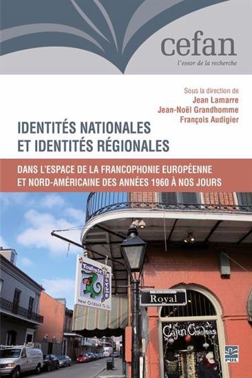 Identités nationales et identités régionales dans l’espace de la francophonie européenne et nord-américaine des années 1960 à nos jours - JEAN LAMARRE & AL