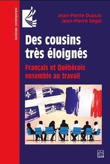 Des cousins très éloignés : Français et Québécois ensemble au travail - JEAN-PIERRE DUPUIS - JEAN-PIERRE SEGAL