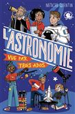L'Astronomie vue par trois ados - NATACHA QUENTIN, JULIE STABOSZEVSKI