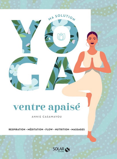 Ma solution yoga : ventre apaisé - ANNIE CASAMAYOU