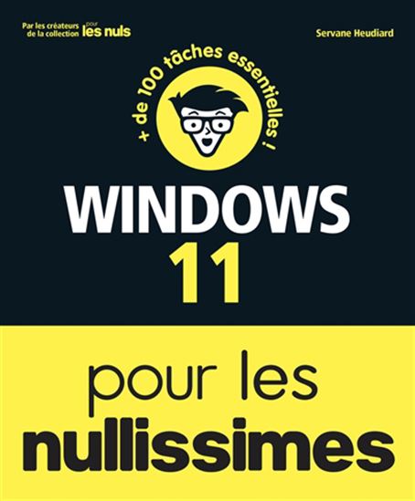 Windows 11 pour les nullissimes : + de 100 tâches essentielles !  N. éd. - SERVANE HEUDIARD