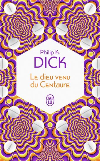 Le Dieu venu du Centaure N. éd. - PHILIP K. DICK