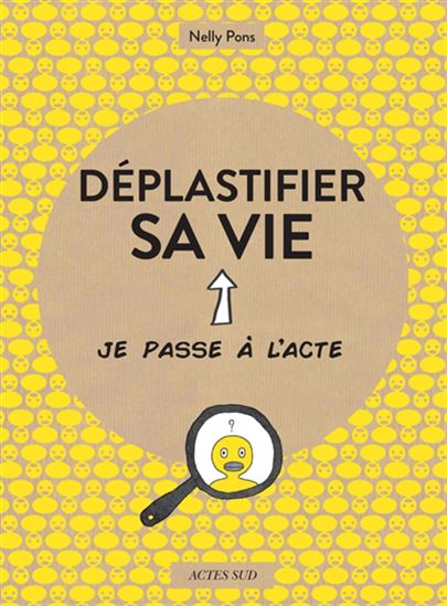 Déplastifier sa vie - NELLY PONS