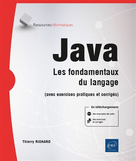 Java : les fondamentaux du langage (avec exercices pratiques et corrigés) - THIERRY RICHARD