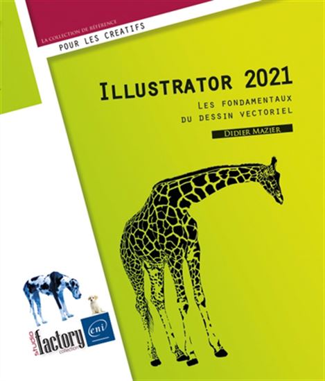 Illustrator 2021 : les fondamentaux du dessin vectoriel - DIDIER MAZIER