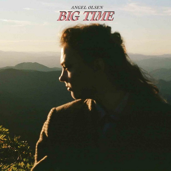Big Time - ANGEL OLSEN