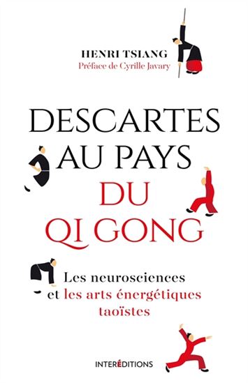 Descartes au pays du qi gong : les neurosciences et les arts énergétiques taoïstes - HENRI TSIANG