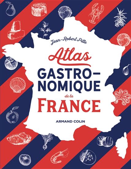 Atlas gastronomique de la France N. éd. - JEAN-ROBERT PITTE