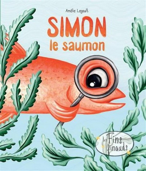 Simon le saumon N. éd. - AMÉLIE LEGAULT