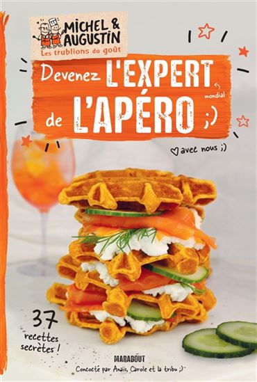 Devenez l&#39;expert de l&#39;apéro : 37 recettes secrètes ! - LES TRUBLIONS DU GOÛ MICHEL ET AUGUSTIN