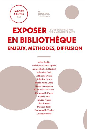 Exposer en bibliothèque : enjeux, méthodes, diffusion - EMMANUÈLE PAYEN