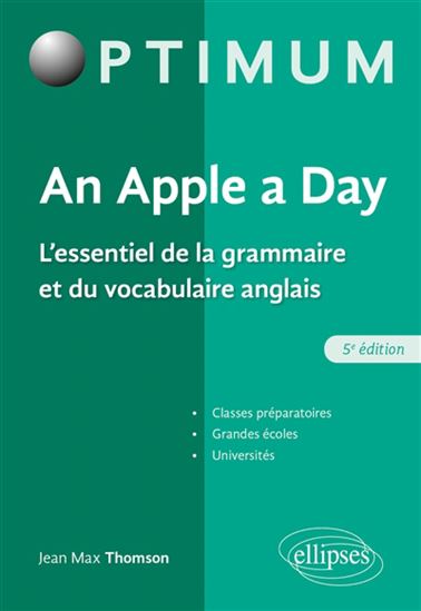 An apple a day : l&#39;essentiel de la grammaire et du vocabulaire anglais : classes préparatoires, grandes écoles, universités 5e éd. - JEAN-MAX THOMSON