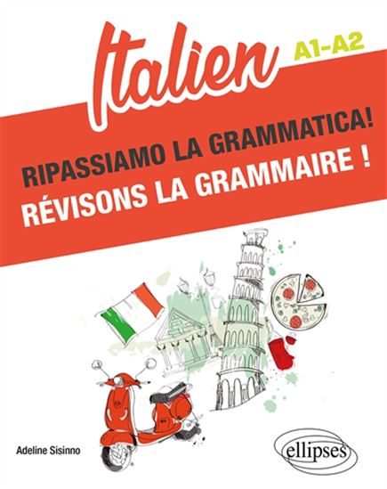 Italien : ripassiamo la grammatica! : A1-A2/Italien : révisons la grammaire ! : A1-A2 - ADELINE SISINNO