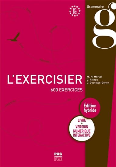 L&#39;Exercisier : B1-B2 : 600 exercices Éd. hybride - MARIE-HÉLÈNE MORSEL & AL