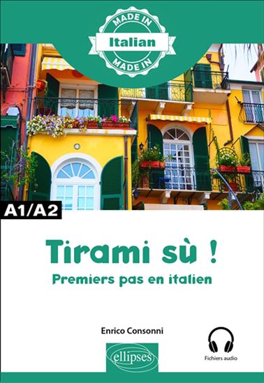 Tirami sù ! : premiers pas en italien : A1-A2 - ENRICO CONSONNI