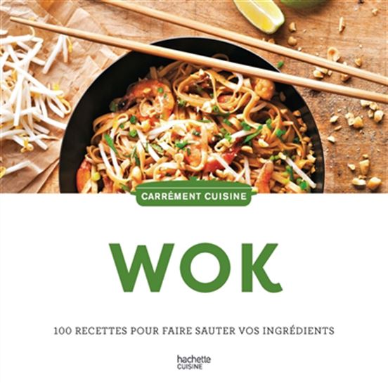 Wok : 100 recettes pour faire sauter vos ingrédients N. éd. - COLLECTIF