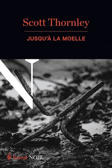 Jusqu’à la moelle - SCOTT THORNLEY