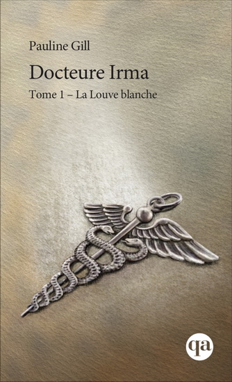 Docteure Irma T.01 La louve blanche N. éd. - PAULINE GILL