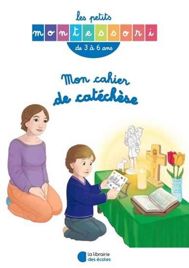 Mon cahier de catéchèse : de 3 à 6 ans - COLLECTIF