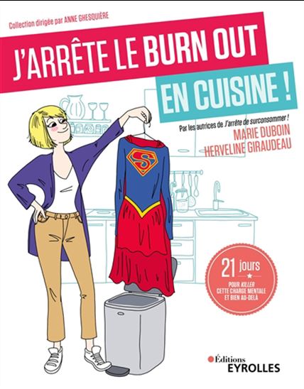 J&#39;arrête le burn out en cuisine ! : 21 jours pour killer cette charge mentale et bien au-delà - MARIE DUBOIN - HERVELINE GIRAUDEAU