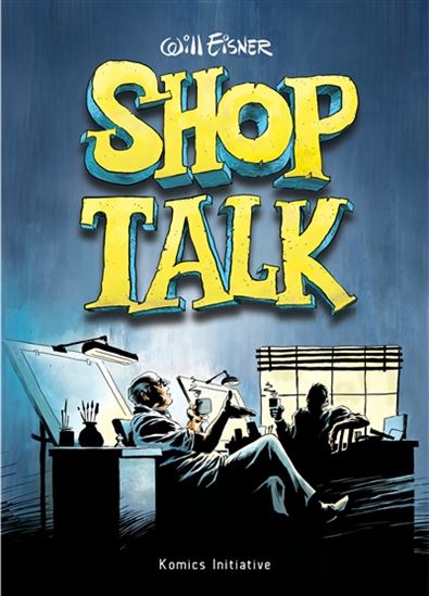 Shop talk - WILL EISNER & AL