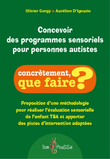 Concevoir des programmes sensoriels pour personnes autistes - OLIVIER GORGY - AURÉLIEN D' IGNAZIO