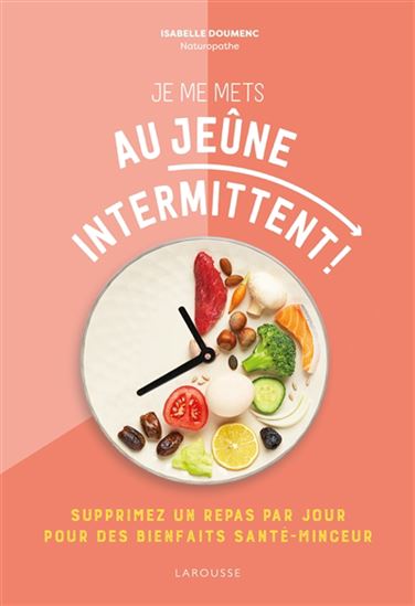 Je me mets au jeûne intermittent ! : supprimez un repas par jour pour des bienfaits santé-minceur - ISABELLE DOUMENC