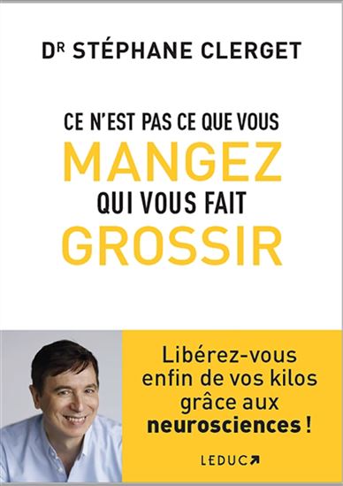 Ce n&#39;est pas ce que vous mangez qui vous fait grossir - STÉPHANE CLERGET