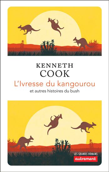 L&#39;Ivresse du kangourou : et autres histoires du bush - KENNETH COOK