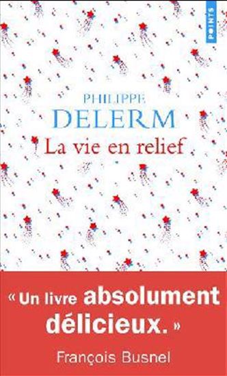 La Vie en relief - PHILIPPE DELERM