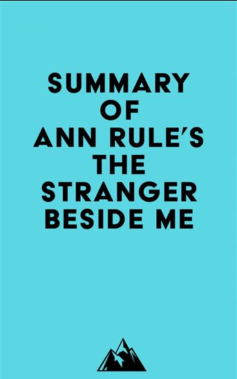 Summary of Ann Rule's The Stranger Beside Me - EVEREST MEDIA