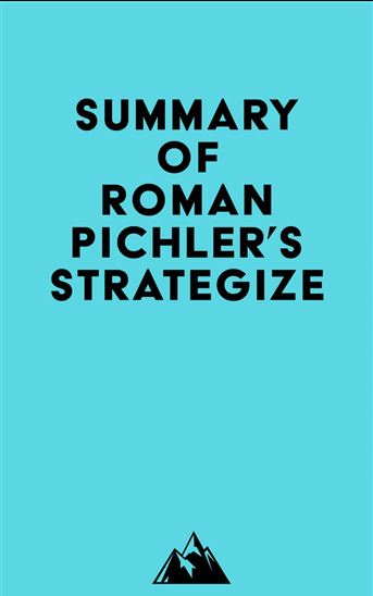 Summary of Roman Pichler's Strategize - EVEREST MEDIA