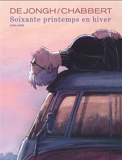 Soixante printemps en hiver - INGRID CHABBERT - AIMÉE JONGH